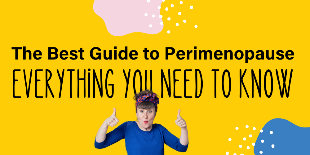 The Best Guide to Perimenopause: Everything You Need to Know – SheBANG ...